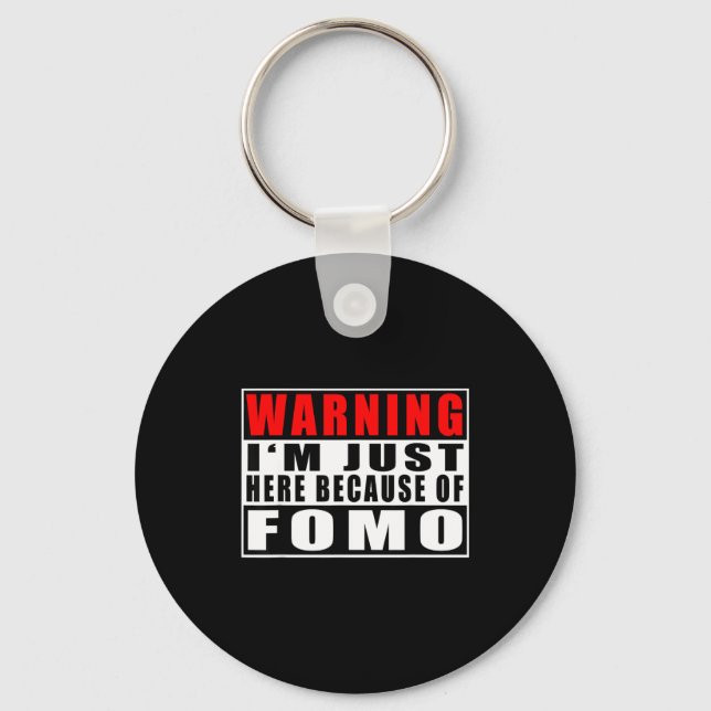 Warning I'm Just Here Because Of Fomo Funny Quote  Nyckelring (Framsida)