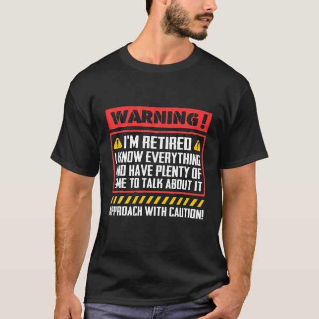Warning I'm Retired I Know Everything Approach Wit T Shirt (Framsida)