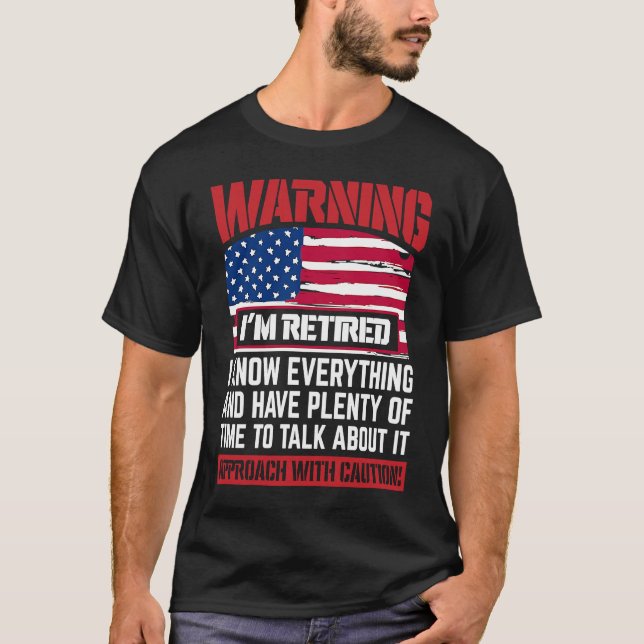 Warning I'm Retired I Know Everything  Retirement T Shirt (Framsida)
