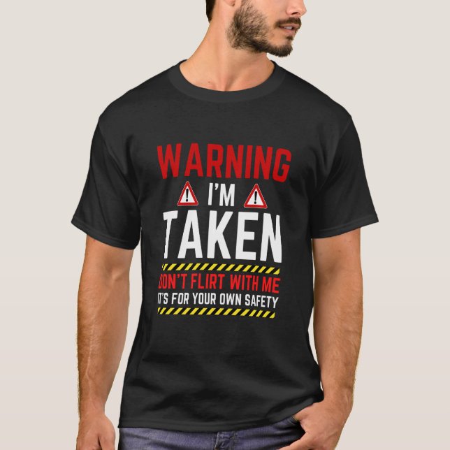 Warning I'm Taken Don't Flirt With Me Girlfriend B T Shirt (Framsida)