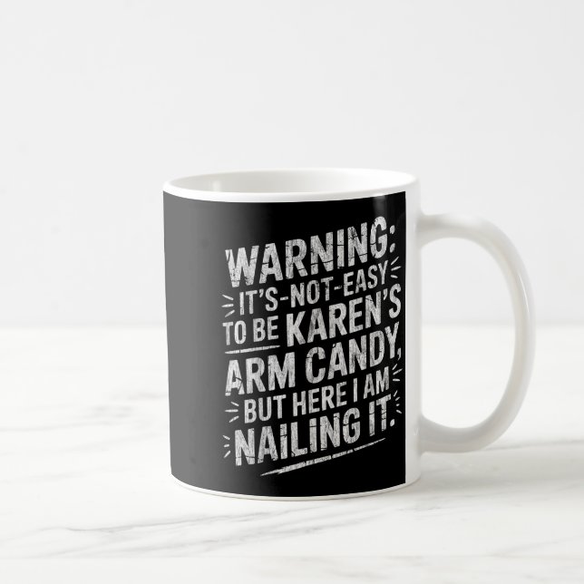 Warning It's Noteasy To Be Karen's Arm Candy  Kaffemugg (Höger)