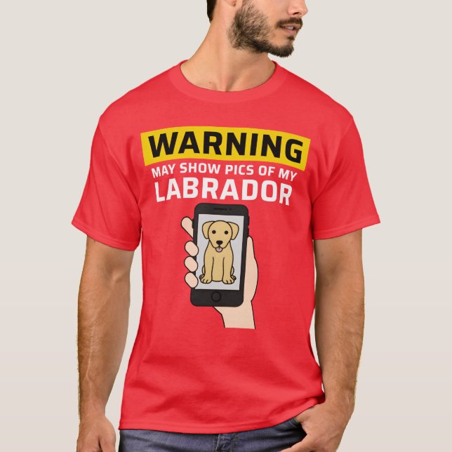Warning May Show Pics Of My Labrador friends T Shirt (Framsida)