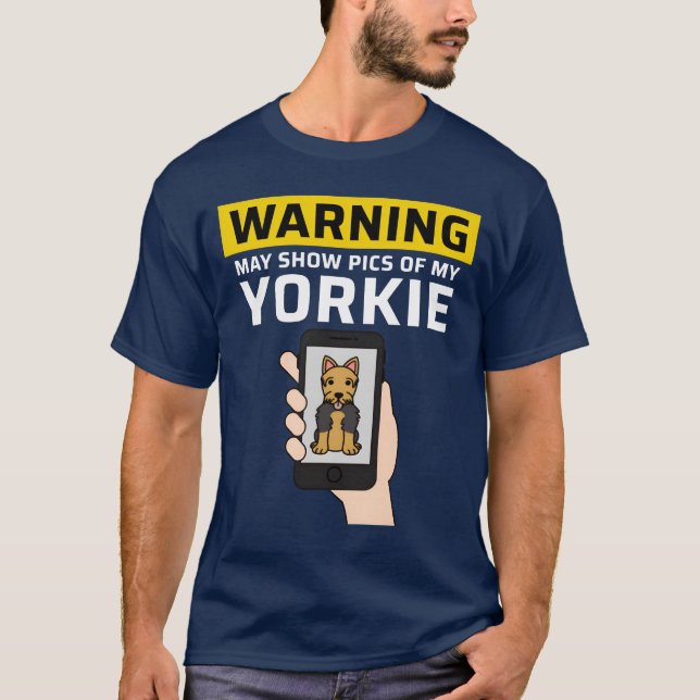 Warning May Show Pics Of My Yorkshireerrier boy T Shirt (Framsida)