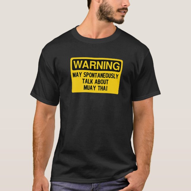 Warning May Spontaneously Talk About Muay Thai   T Shirt (Framsida)