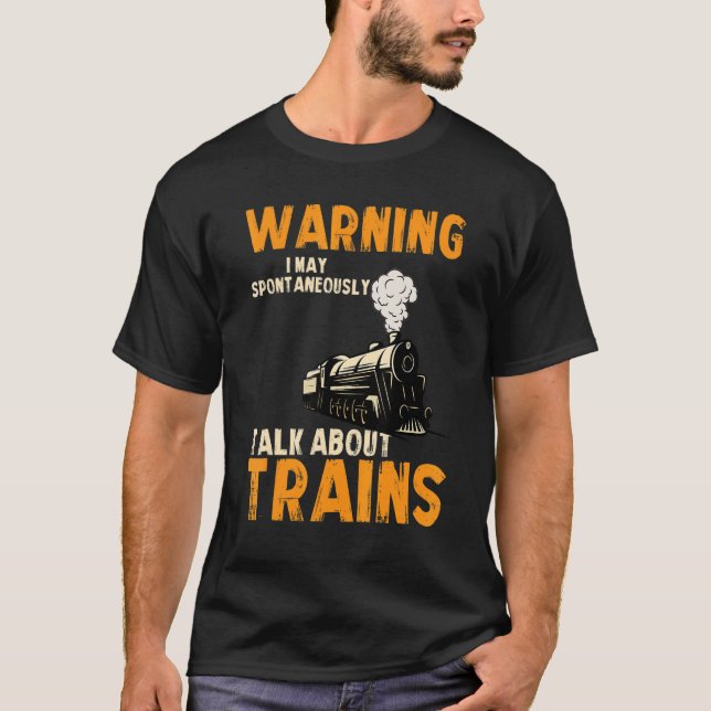 Warning May Spontaneously Talk About Trains 2 T Shirt (Framsida)