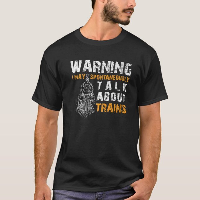 Warning May Spontaneously Talk About Trains Funny T Shirt (Framsida)