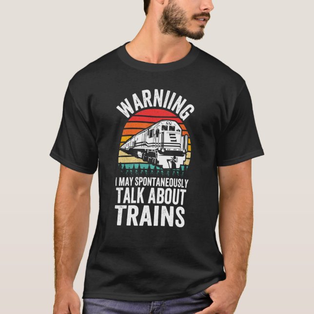 Warning May Spontaneously Talk About Trains Locomo T Shirt (Framsida)