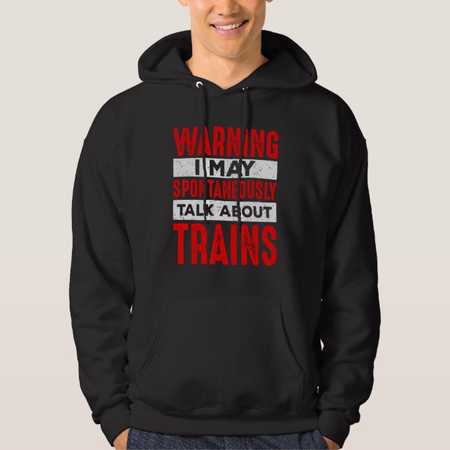 Warning May Spontaneously Talk About Trains Railro Hoodie (Framsida)