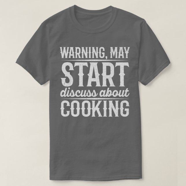 Warning May Start Discuss About Cooking T Shirt (Design framsida)