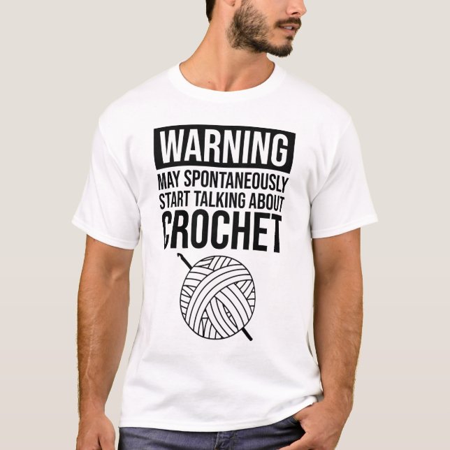 Warning - May Start Talking About Crochet T Shirt (Framsida)