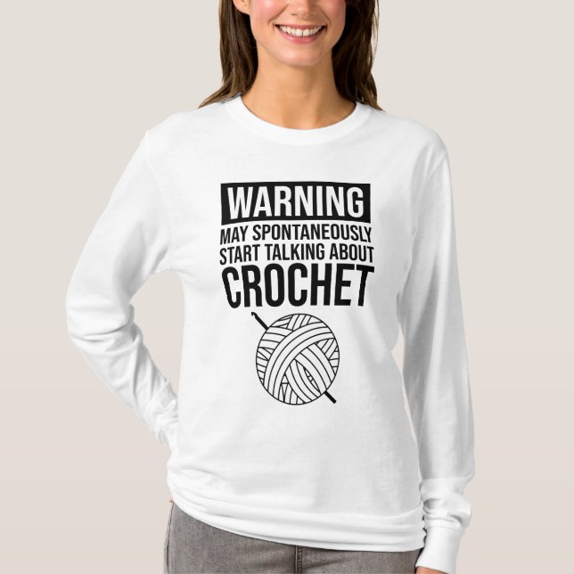 Warning - May Start Talking About Crochet T Shirt (Framsida)
