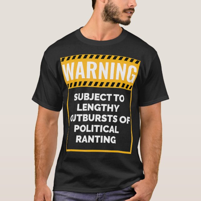 Warning May Start Talking about Politics  T Shirt (Framsida)
