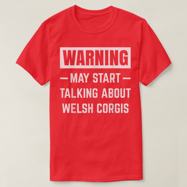 Warning May Start Talking About Welsh Corgis Dog D T Shirt (Design framsida)