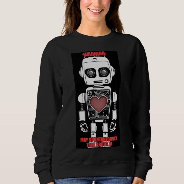 Warning: May Talk About AI Black Sweatshirt T Shirt (Framsida)