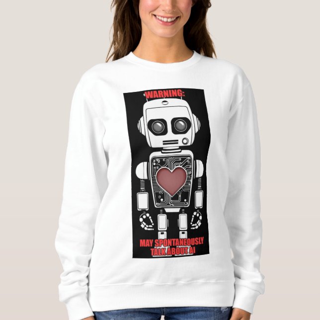 Warning: May Talk About AI White Sweatshirt T Shirt (Framsida)