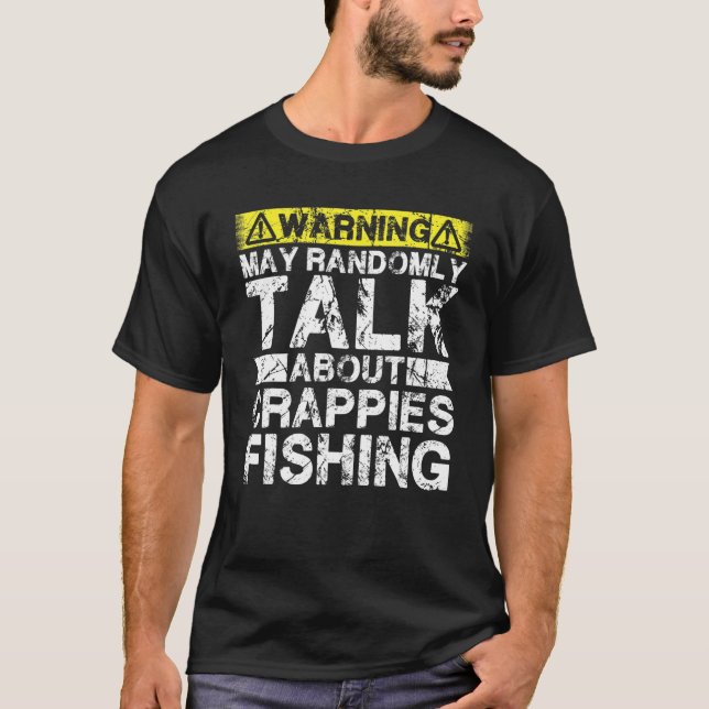 Warning May Talk About Fishing   Crappies Fish T Shirt (Framsida)