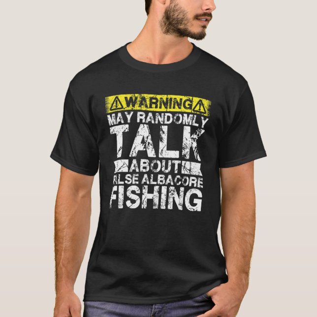 Warning May Talk About Fishing   False Albacore Fi T Shirt (Framsida)