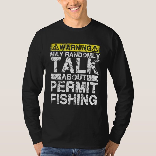 Warning May Talk About Fishing   Permit Fish T Shirt (Framsida)