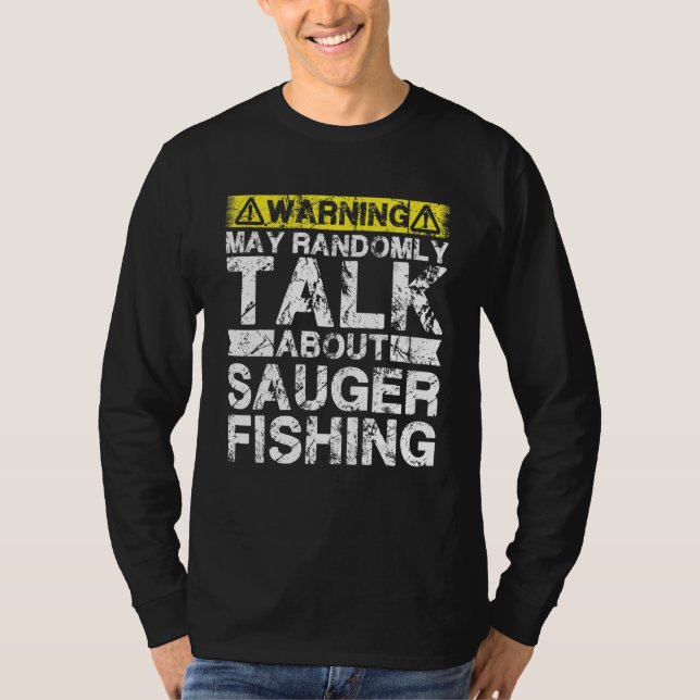 Warning May Talk About Fishing   Sauger Fish T Shirt (Framsida)