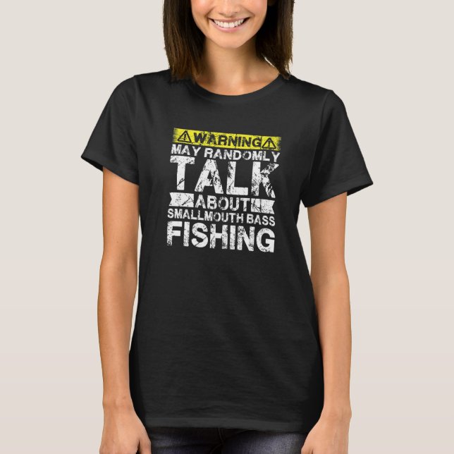 Warning May Talk About Fishing  Smallmouth Bass Fi T Shirt (Framsida)