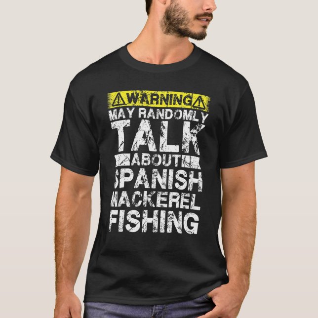 Warning May Talk About Fishing   Spanish Mackerel  T Shirt (Framsida)