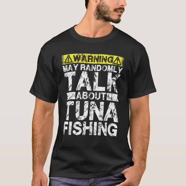 Warning May Talk About Fishing   Tuna Fish T Shirt (Framsida)