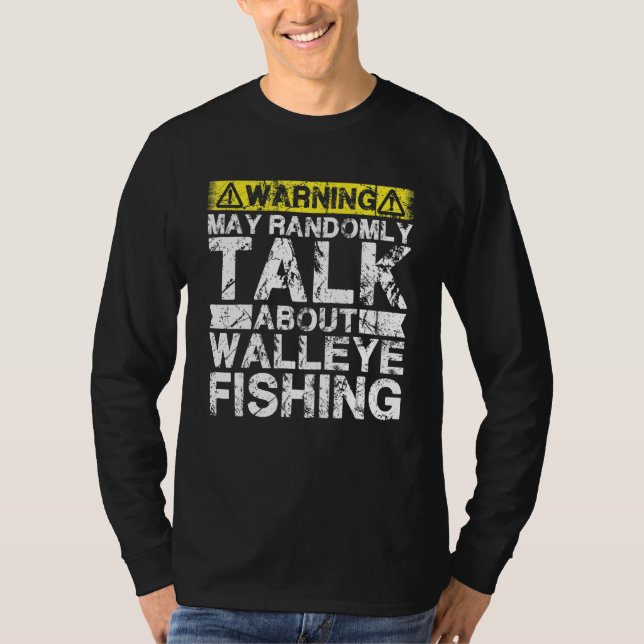 Warning May Talk About Fishing   Walleye Fish T Shirt (Framsida)