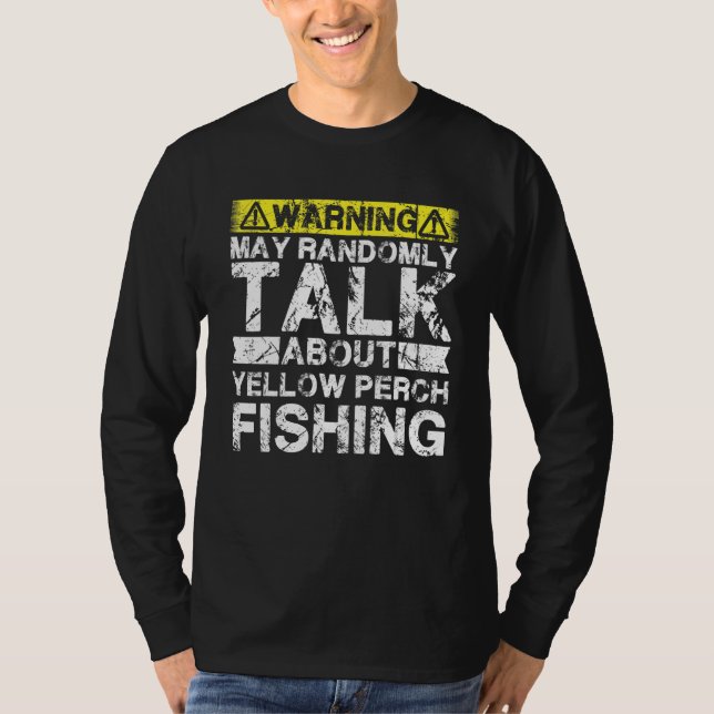 Warning May Talk About Fishing   Yellow Perch Fish T Shirt (Framsida)