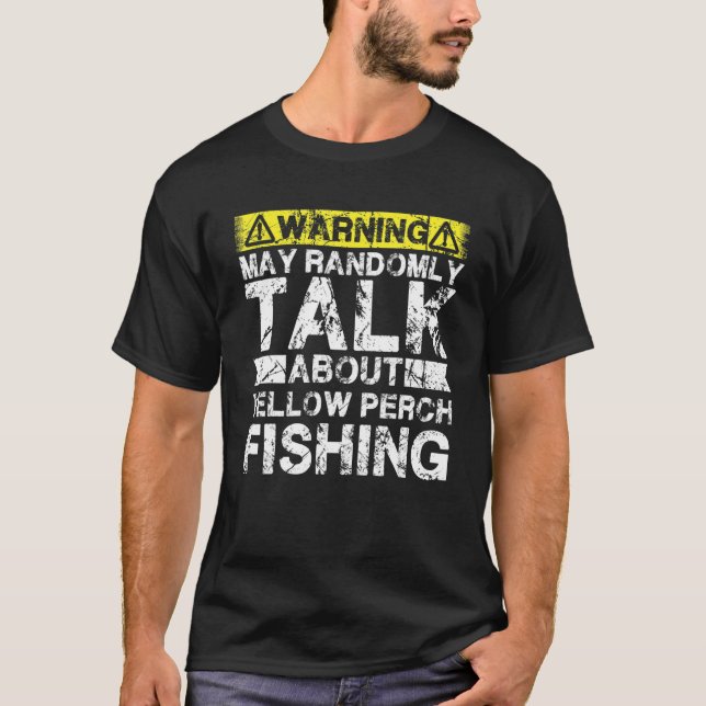 Warning May Talk About Fishing   Yellow Perch Fish T Shirt (Framsida)