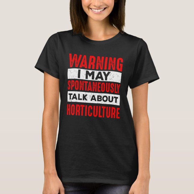Warning May Talk About Horticulture Gardener Plant T Shirt (Framsida)