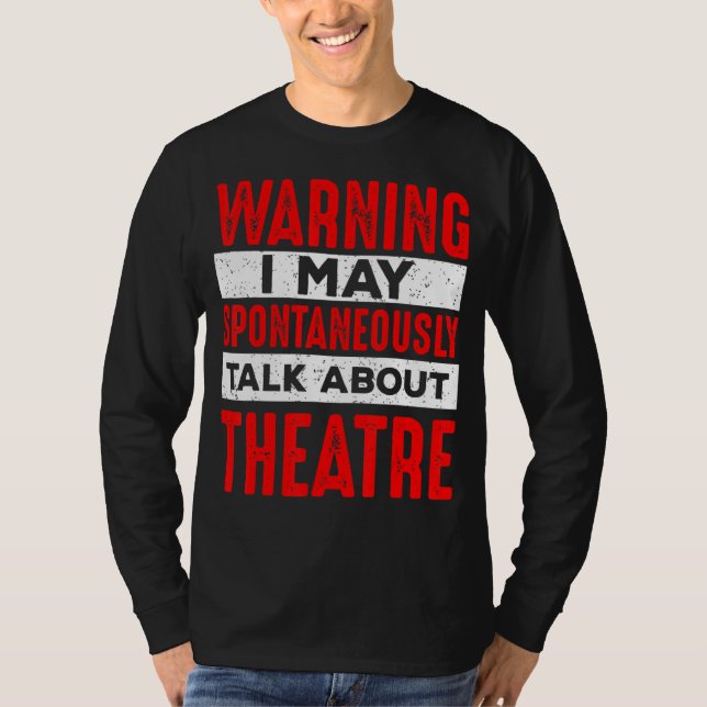 Warning May Talk About Theatre Director Broadway M T Shirt (Framsida)