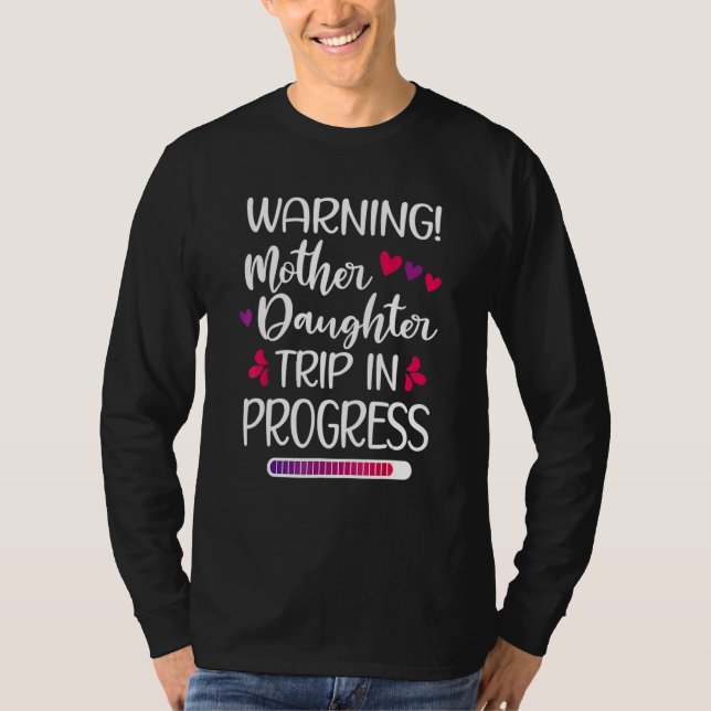 Warning Mother Daugther Trip In Progress Family T Shirt (Framsida)