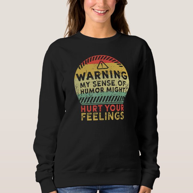 Warning My Sense of Humor Might Hurt Your Feelings T Shirt (Framsida)