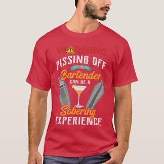 Warning Pissing Offhe Bartender Funny Sarcastic Ba T Shirt