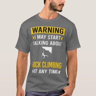 Warning Rock Climbing Climb Climber girl T Shirt