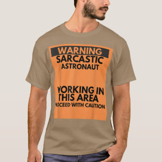 Warning Sarcastic Astronaut Occupation Gift  T Shirt