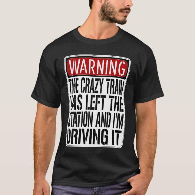 Warning Sign  Crazy Train Has Left The Station T Shirt (Framsida)