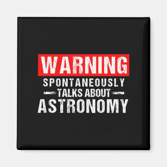 Warning Sntaneously Talks About Astronomy Teacher  Magnet (Framsidan)