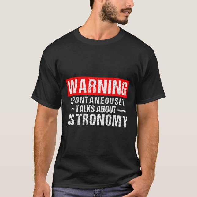 Warning Sntaneously Talks About Astronomy Teacher  T Shirt (Framsida)