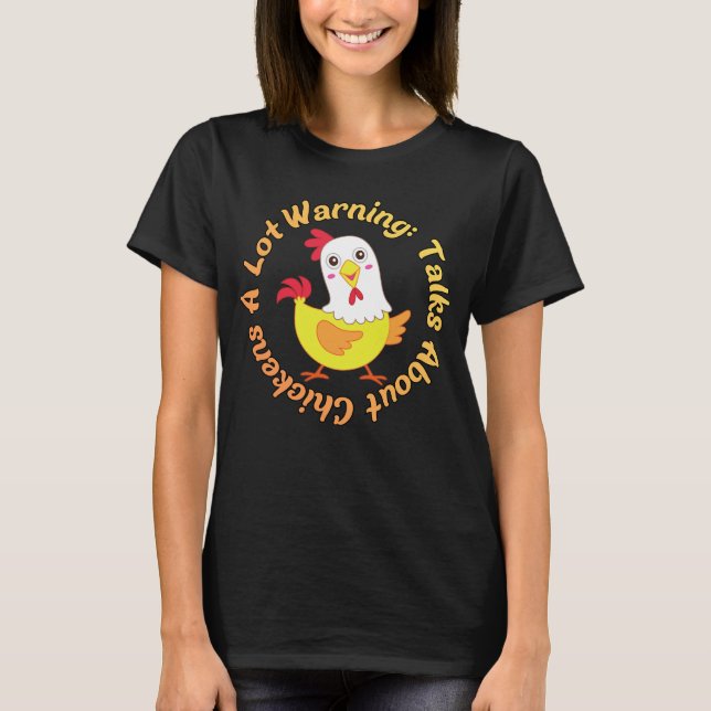 Warning: Talks About Chickens A Lot – Funny  T Shirt (Framsida)