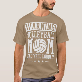 Warning Volleyball Mom Will Yell Loudly Volleyball T Shirt