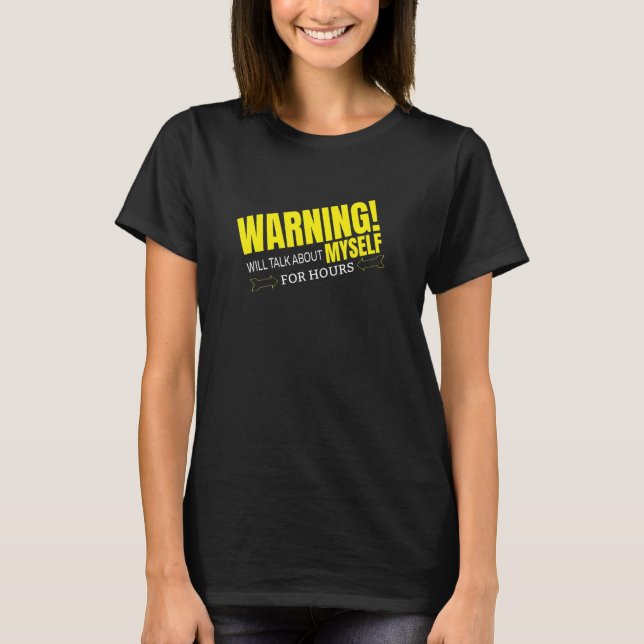 WARNING WILL TALK ABOUT MYSELF T SHIRT (Framsida)