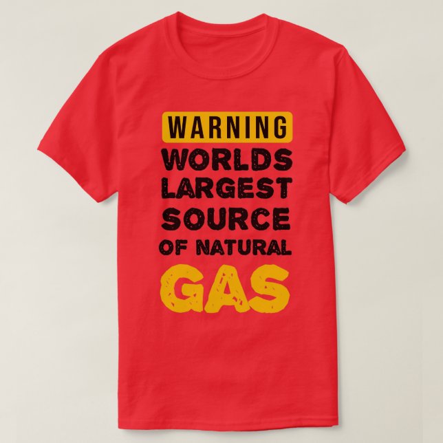 Warning Worlds Largest Source Of Natural Gas T Shirt (Design framsida)