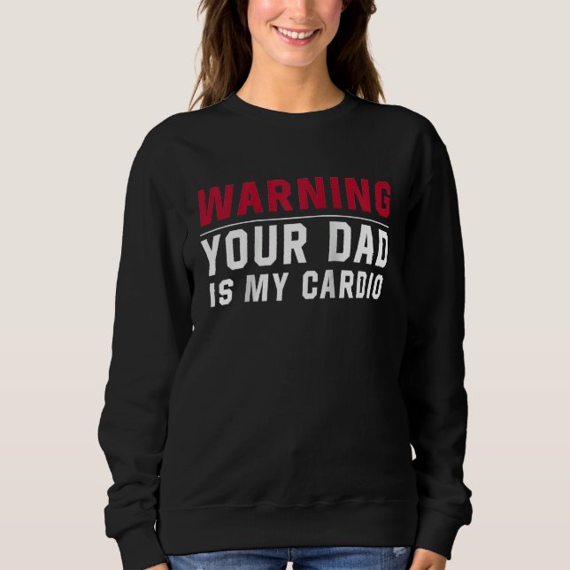 Warning Your dad Is My Cardio Gym Muscular Working T Shirt (Framsida)