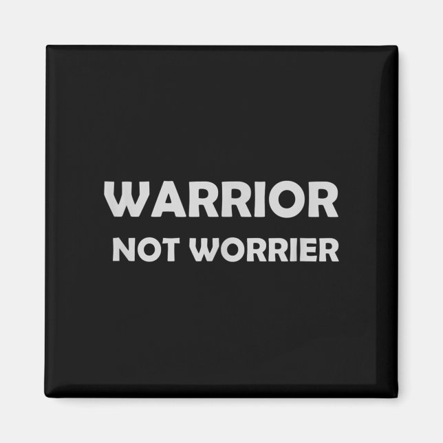 Warrior, Not Worrier _ Motivational Slogan  Magnet (Framsidan)