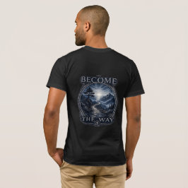 Warrior's Path Become the Way T-Shirt