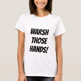 Warsh Händer! T Shirt