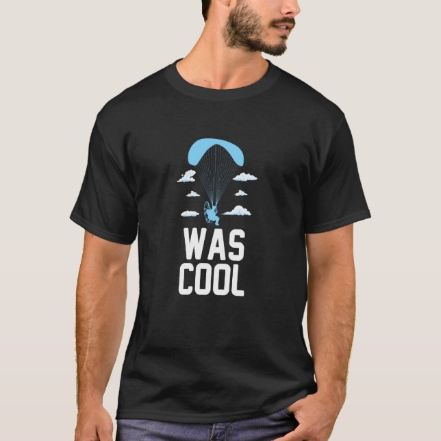 Was Cool Skydive Parachute Parachutist Skydiver Sk T Shirt (Framsida)