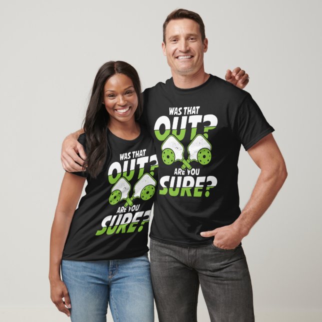 Was That Out Are You Sure  T Shirt (Unisex)