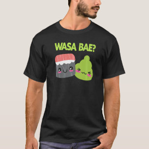 Wasa Bae Japansk Food Sushi Wasabi T Shirt